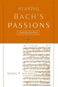 Book cover of Hearing Bach’s Passions by Daniel R. Melamed