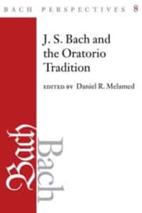 Cover of Bach Perspectives, Volume 8: J.S. Bach and the Oratorio Tradition (Volume 8) by Daniel R. Melamed (Editor, Contributor), et.al.